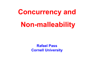 Concurrency and Non-malleability Rafael Pass Cornell University
