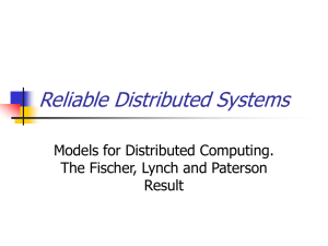 Reliable Distributed Systems Models for Distributed Computing. The Fischer, Lynch and Paterson Result