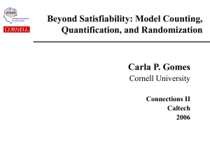 Beyond Satisfiability: Model Counting, Quantification, and Randomization Carla P. Gomes Cornell University