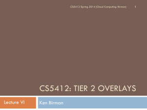 CS5412: TIER 2 OVERLAYS Lecture VI Ken Birman 1