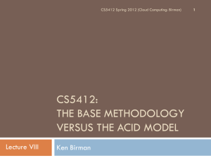 CS5412: THE BASE METHODOLOGY VERSUS THE ACID MODEL Lecture VIII