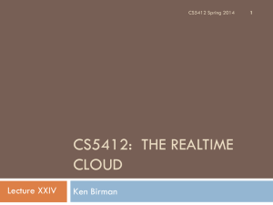 CS5412:  THE REALTIME CLOUD Lecture XXIV Ken Birman