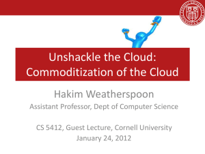 Unshackle the Cloud: Commoditization of the Cloud Hakim Weatherspoon