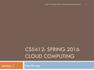 CS5412: SPRING 2016 CLOUD COMPUTING Ken Birman Lecture 1