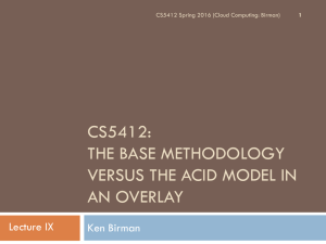 CS5412: THE BASE METHODOLOGY VERSUS THE ACID MODEL IN AN OVERLAY