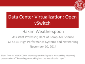 Data Center Virtualization: Open vSwitch Hakim Weatherspoon