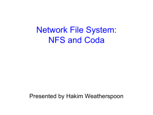 Network File System: NFS and Coda Presented by Hakim Weatherspoon