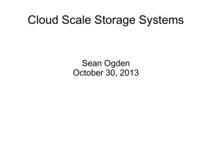 Cloud Scale Storage Systems Sean Ogden October 30, 2013