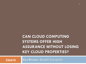 CAN CLOUD COMPUTING SYSTEMS OFFER HIGH ASSURANCE WITHOUT LOSING KEY CLOUD PROPERTIES?