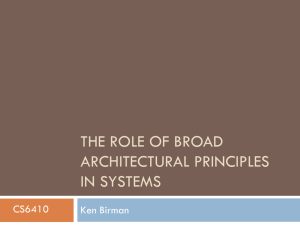 THE ROLE OF BROAD ARCHITECTURAL PRINCIPLES IN SYSTEMS CS6410