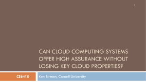 CAN CLOUD COMPUTING SYSTEMS OFFER HIGH ASSURANCE WITHOUT LOSING KEY CLOUD PROPERTIES?