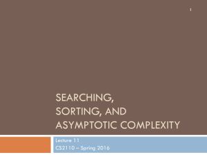 SEARCHING, SORTING, AND ASYMPTOTIC COMPLEXITY Lecture 11