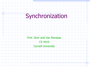 Synchronization Prof. Sirer and Van Renesse CS 4410 Cornell University