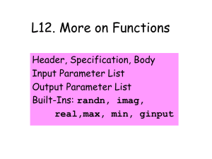 L12. More on Functions Header, Specification, Body Input Parameter List Output Parameter List
