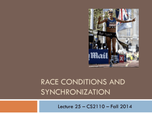 RACE CONDITIONS AND SYNCHRONIZATION Lecture 25 – CS2110 – Fall 2014