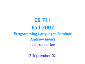 CS 711 Fall 2002 Programming Languages Seminar Andrew Myers