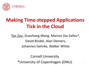 Making Time-stepped Applications Tick in the Cloud Cornell University *University of Copenhagen (DIKU)