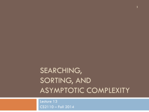 SEARCHING, SORTING, AND ASYMPTOTIC COMPLEXITY Lecture 13