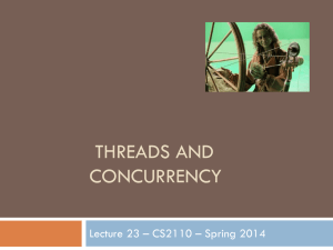 THREADS AND CONCURRENCY Lecture 23 – CS2110 – Spring 2014