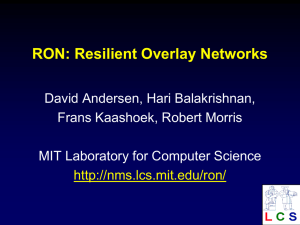 RON: Resilient Overlay Networks David Andersen, Hari Balakrishnan, Frans Kaashoek, Robert Morris