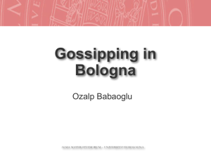 Gossipping in Bologna Ozalp Babaoglu ALMA MATER STUDIORUM – UNIVERSITA’ DI BOLOGNA