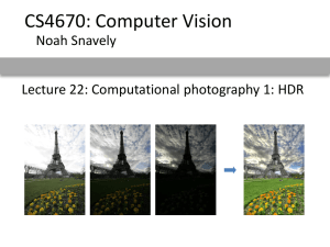 CS4670: Computer Vision Noah Snavely Lecture 22: Computational photography 1: HDR