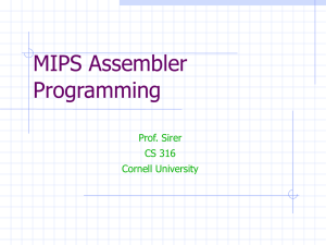 MIPS Assembler Programming Prof. Sirer CS 316