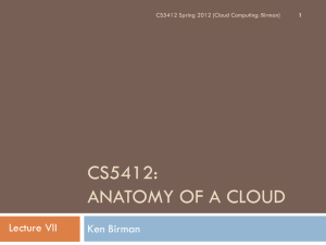 CS5412: ANATOMY OF A CLOUD Lecture VII Ken Birman