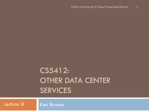 CS5412: OTHER DATA CENTER SERVICES Lecture IX