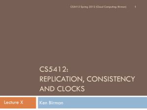 CS5412: REPLICATION, CONSISTENCY AND CLOCKS Lecture X