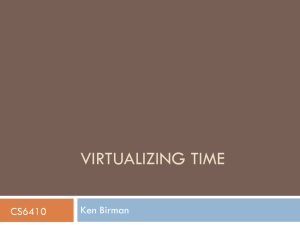 VIRTUALIZING TIME Ken Birman CS6410