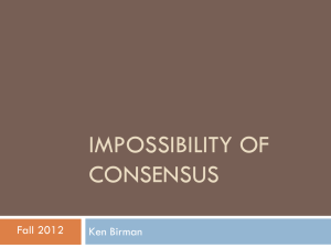 IMPOSSIBILITY OF CONSENSUS Fall 2012 Ken Birman