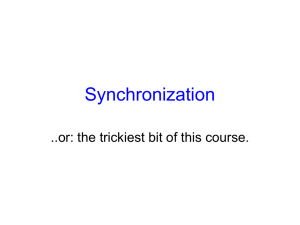 Synchronization ..or: the trickiest bit of this course.