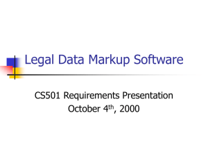 Legal Data Markup Software CS501 Requirements Presentation October 4 , 2000