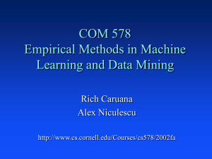 COM 578 Empirical Methods in Machine Learning and Data Mining Rich Caruana