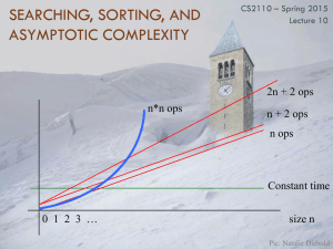 SEARCHING, SORTING, AND ASYMPTOTIC COMPLEXITY 2n + 2 ops n*n ops