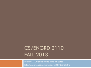 CS/ENGRD 2110 FALL 2013 Lecture 1: Overview and intro to types