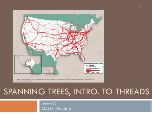 SPANNING TREES, INTRO. TO THREADS Lecture 23 CS2110 – Fall 2013 1