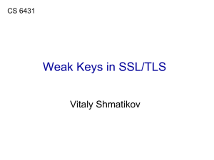 Weak Keys in SSL/TLS Vitaly Shmatikov CS 6431