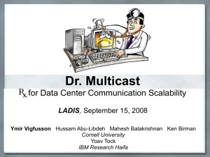Dr. Multicast for Data Center Communication Scalability LADIS Ymir Vigfusson