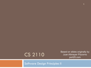CS 2110 Software Design Principles II Based on slides originally by