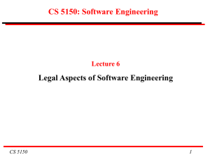CS 5150: Software Engineering Legal Aspects of Software Engineering Lecture 6 CS 5150