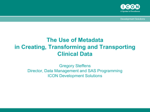 The Use of Metadata in Creating, Transforming and Transporting Clinical Data Gregory Steffens