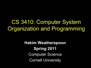 CS 3410: Computer System CS 3410: Systems Programming Organization and Programming Hakim Weatherspoon