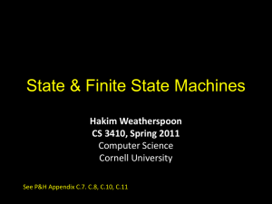 State &amp; Finite State Machines Hakim Weatherspoon CS 3410, Spring 2011 Computer Science