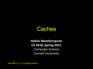 Caches Hakim Weatherspoon CS 3410, Spring 2011 Computer Science