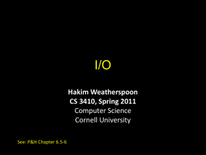 I/O Hakim Weatherspoon CS 3410, Spring 2011 Computer Science