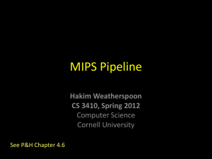 MIPS Pipeline Hakim Weatherspoon CS 3410, Spring 2012 Computer Science