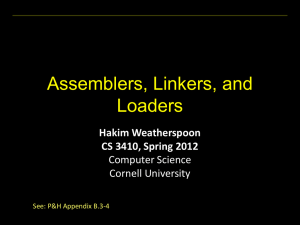 Assemblers, Linkers, and Loaders Hakim Weatherspoon CS 3410, Spring 2012