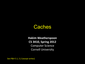 Caches Hakim Weatherspoon CS 3410, Spring 2012 Computer Science